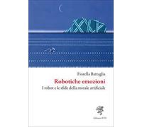Robotiche emozioni. I robot e le sfide della morale artificiale