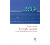 Robotiche emozioni. I robot e le sfide della morale artificiale