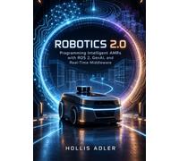 Robotics 2.0: Programming Intelligent AMRs with ROS 2, GenAl, and Real-Time Middleware