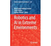 Robotics and Ai in Extreme Environments