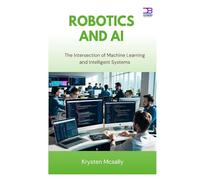 Robotics and AI: The Intersection of Machine Learning and Intelligent Systems