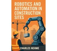 Robotics and Automation in Construction Sites