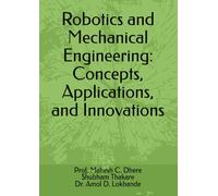 Robotics and Mechanical Engineering: Concepts, Applications, and Innovations