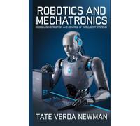 ROBOTICS AND MECHATRONICS: DESIGN, CONSTRUCTION AND CONTROL OF INTELLIGENT SYSTEMS