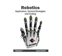 Robotics: Application, Control Strategies and Coding (Volume (Copertina rigida)