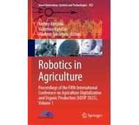Robotics in Agriculture: Proceedings of the Fifth International Conference on Agriculture Digitalization and Organic Production Adop 2025 (1)