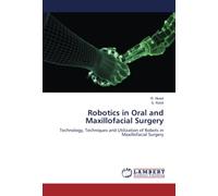 Robotics in Oral and Maxillofacial Surgery: Technology, Techniques and Utilization of Robots in Maxillofacial Surgery