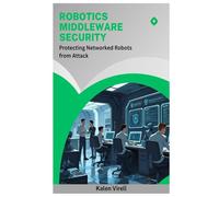 Robotics Middleware Security: Protecting Networked Robots from Attack