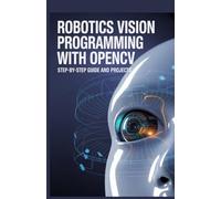 Robotics Vision Programming with OpenCV: Step-by-Step Guide and Projects