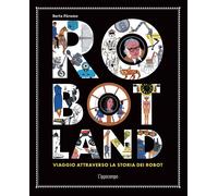 Robotland. Viaggio attraverso la storia dei robot - 2023 - L'Ippo