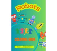 Robots: A STEM-Inspired Coloring Book Journey | Boost Creativity, Imagination & Motor Skills