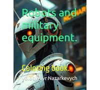 Robots and military equipment.: Coloring book.