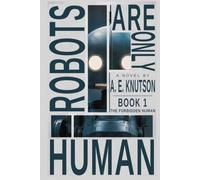 Robots Are Only Human: Book 1 - The Forbidden Human