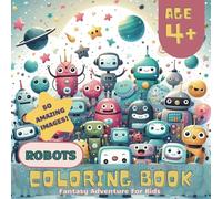 Robots Coloring Book | Fantasy Adventure for Kids Ages 4 and Up: 50 Amazing Images