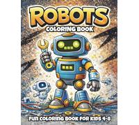 Robots Coloring Book for Kids: 30 Cute Robot Coloring Pages for Kids Ages 4-8 | Fun and Easy Robot Designs for Boys and Girls