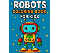 Robots Coloring Book for Kids: Fun and Easy Robot Coloring Pages for Kids Ages 4-8