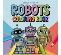 Robots Coloring Book: Fun & Creative Robot Coloring for Kids Ages 4-8