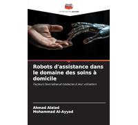 Robots d'assistance dans le domaine des soins à domicile: Facteurs favorables et obstacles à leur utilisation
