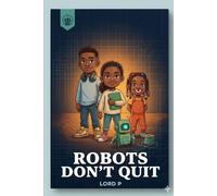 Robots Don't Quit: The Coley Kids