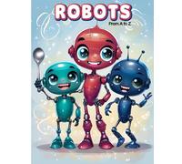 Robots from A to Z: A Fun Alphabet Coloring Book for Kids Ages 3-8