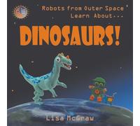Robots From Outer Space Learn About Dinosaurs