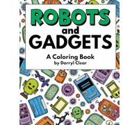 Robots & Gadgets A Fun Coloring Adventure!