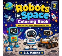 Robots in Space Coloring Book: Bold and Easy Robot Adventures for Kids Ages 4-8
