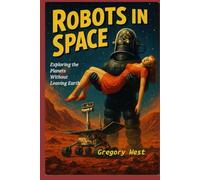 Robots in Space: Exploring the Planets Without Leaving Earth