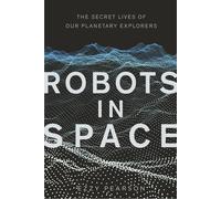 Robots in Space: The Secret Lives of Our Planetary Explorers-Pearson, Ezzy, Dr.-