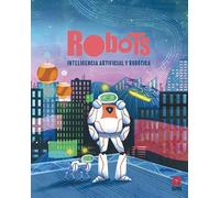 Robots. Inteligencia artificial y robótica: INTELIGENCIA ARTIFICIAL Y ROBOTICA