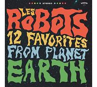 Robots, les - 12 Favorites from Planet Earth