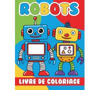 Robots Livre de Coloriage: 30 dessins à colorier simples pour les enfants à partir de 4 ans