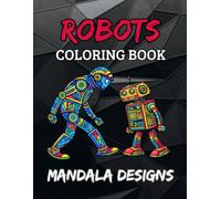Robots Mandala Coloring Book For Ages 8-12: Fun and Detailed Robot Designs - A Creative Coloring Gift for Kids