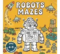 Robots Mazes for Kids Ages 4-9:: Fun Maze Activity Book (Puzzle Books for Kids, Brain Games for Children)