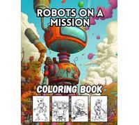Robots on a Mission: 40 Big and Action-Packed Robot Adventure Designs for Kids