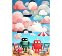 Robots on Beach - Fragments of Space Notebook: For Writing, Drawing, and Everything Else