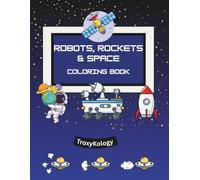 Robots, Rockets & Space Coloring Book