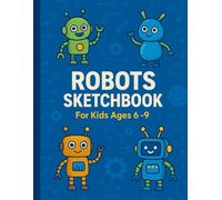 Robots Sketchbook - A Fun Notebook for Kids Ages 6-9 -: Lined Journal for Writing, Stories, and Creative Thinking | Fun Robot-Themed Cover for Kids Ages 6-9