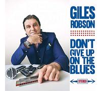 Robson Giles - Don'T Give Up On The Blues