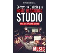 Robson Green Music Studio Insights Br Secrets to Building a Home Rec (Tascabile)