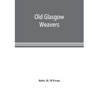 Robt D m'Ewan Old Glasgow weavers (Tascabile)