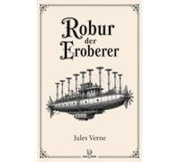 Robur der Eroberer: Illustrierte Klassiker-Ausgabe