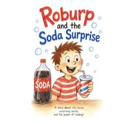 Roburp and the Soda Surprise: Too Much Soda is Never Good Idea!