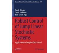 Robust Control of Jump Linear Stochastic Systems: Applications to Sampled-Data Control (Lecture Notes in Control and Information Sciences)