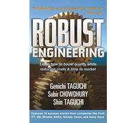 Robust Engineering: Learn How to Boost Quality While Reducing Costs & Time to Market