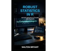 ROBUST STATISTICS IN R: METHODS RESISTANT TO OUTLIERS AND VIOLATIONS