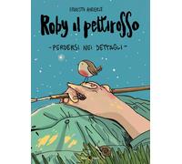 ROBY IL PETTIROSSO - Anderle Ernesto - 2024 - Becco Giallo