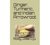 Roby Jose Ciju Ginger, Turmeric, and Indian Arrowroot (Tascabile)