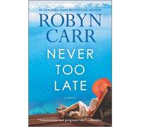 Robyn Carr Never Too Late (Tascabile)