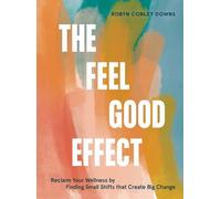 Robyn Conley Downs The Feel Good Effect (Copertina rigida)